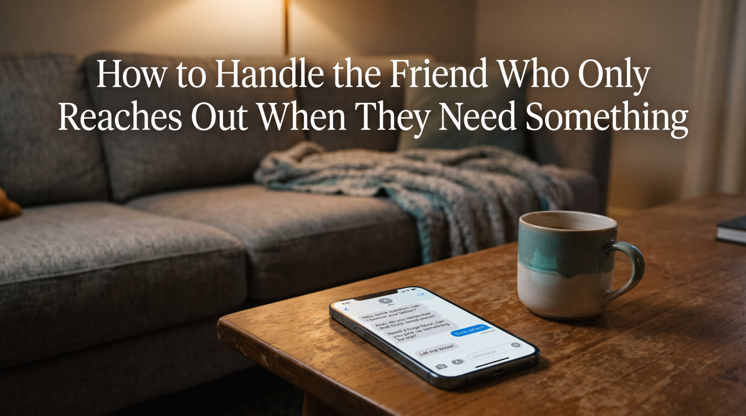 How to Handle the Friend Who Only Reaches Out When They Need Something