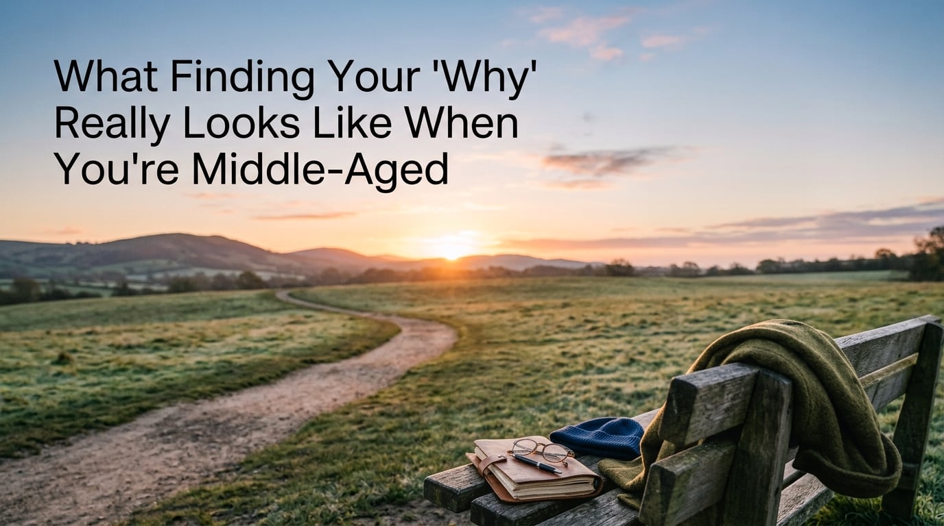 What Finding Your "Why" Really Looks Like When You're Middle-Aged