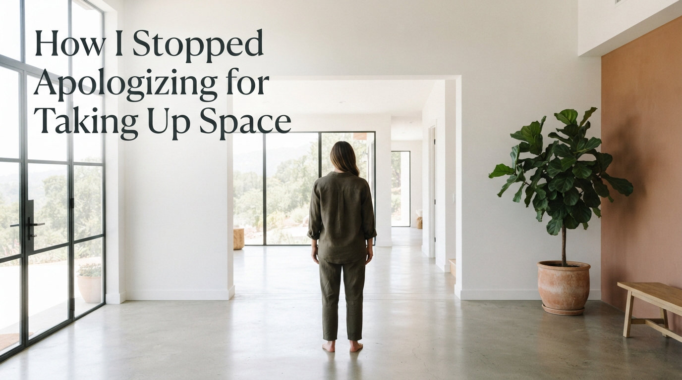 How I Stopped Apologizing for Taking Up Space