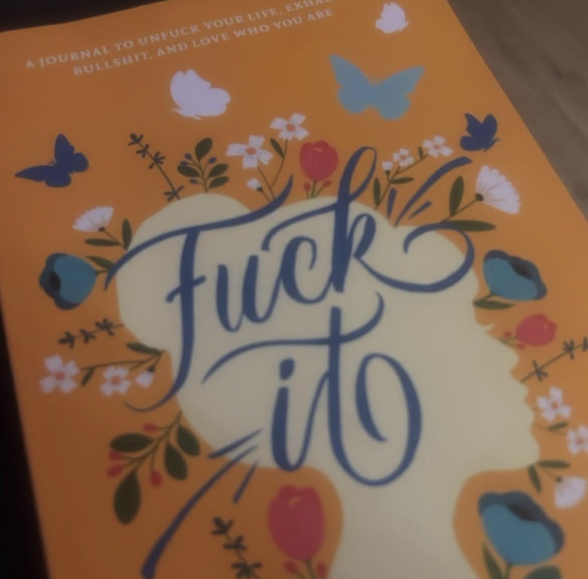 Fuck It: A Guided Self-Love and Gratitude Journal for Women to Unfuck Your Life, Exhale the Bullshit, and Love Who You Are (Cute Self Care & Self Help Books) customer photo 1