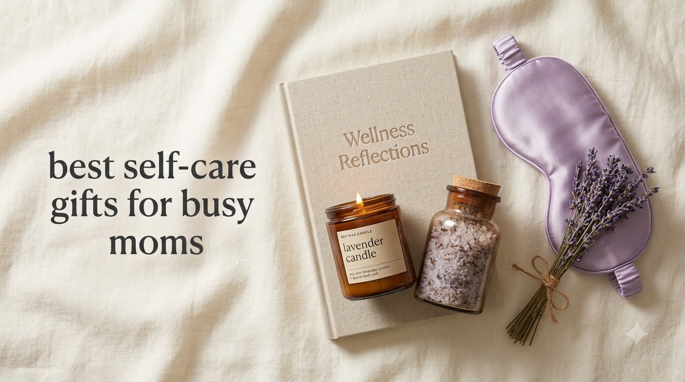 best self-care gifts for busy moms