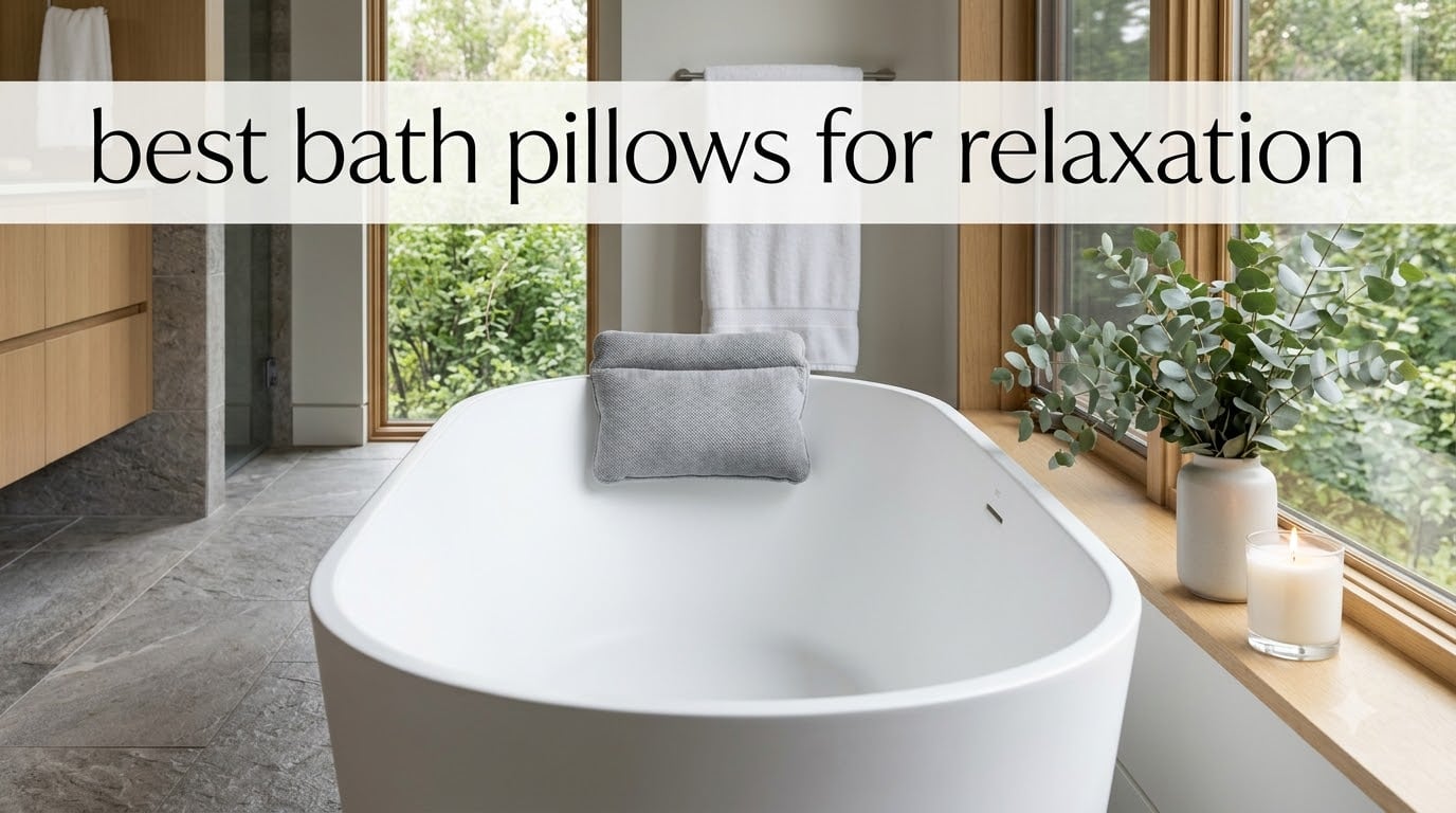 best bath pillows for relaxation
