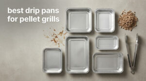 best drip pans for pellet grills