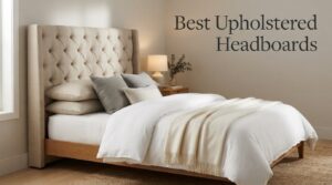 Best Upholstered Headboards
