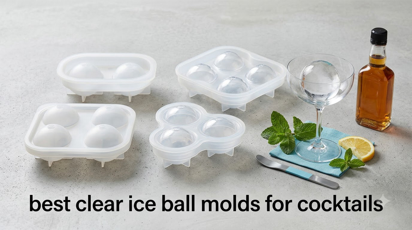 best clear ice ball molds for cocktails