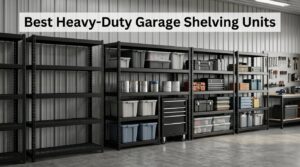 Best Heavy-Duty Garage Shelving Units