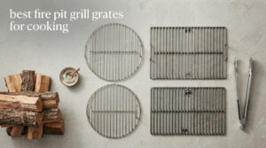 best fire pit grill grates for cooking