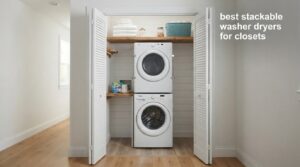 best stackable washer dryers for closets