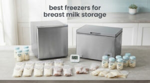 best freezers for breast milk storage